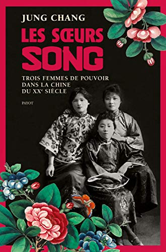 Les soeurs Song: Trois femmes de pouvoir dans la Chine du 20e siècle (French Edition)