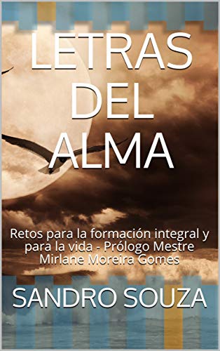 LETRAS DEL ALMA: Retos para la formación integral y para la vida - Prólogo Mestre Mirlane Moreira Gomes