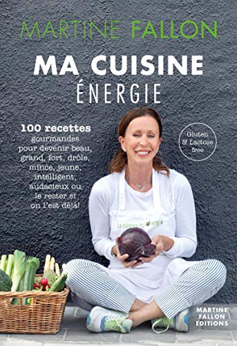 Ma cuisine energie - 100 recettes gourmandes pour devenir beau, grand, fort, drole, mince, jeune, in: 100 recettes gourmandes pour devenir beau, ... si on l'est déjà ! Gluten et lactose free