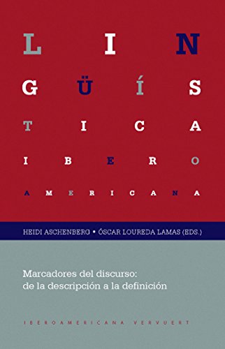 Marcadores del discurso: de la descripción a la definición (Lingüística Iberoamericana nº 45)