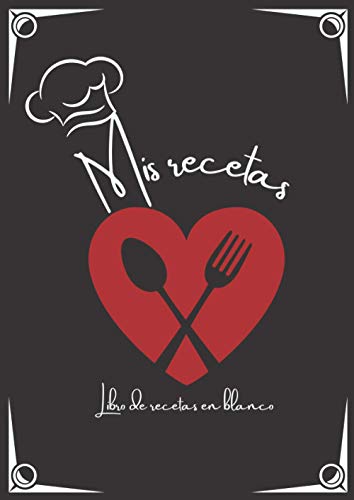 Mis recetas: Libro de recetas en blanco - Recetarios de cocina para escribir: Libreta y Cuaderno para recetas de cocina, en blanco, personalizado, para escribir. Diario de recetas. Vintage. A4.