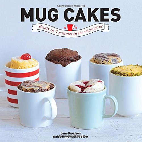 Mug Cakes: Ready in 5 Minutes in the Microwave