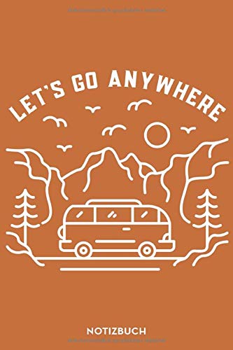 Notizbuch für Bulli und Van LIFE Freunde, Camper und Abenteurer | Größe 6x9 | lets go anywhere: VW BULLI DESIGN | A5 Format | 120 Blatt | Notizheft | ... | Dot Grid | Punktraster | Blanko | Orange