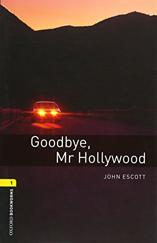 Oxford Bookworms Library: Level 1:: Goodbye, Mr Hollywood: Reader.6. Schuljahr, Stufe 2: 400 Headwords (Oxford Bookworms ELT)