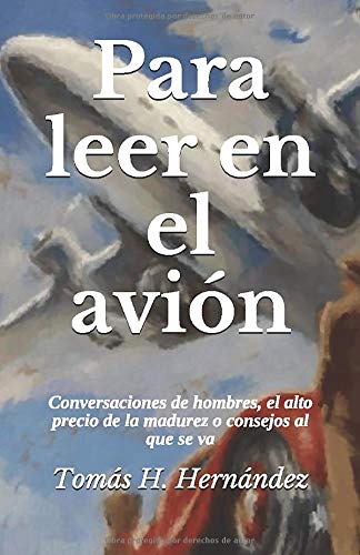 Para leer en el avión.: Conversaciones de hombres, el alto precio de la madurez o consejos al que se va.