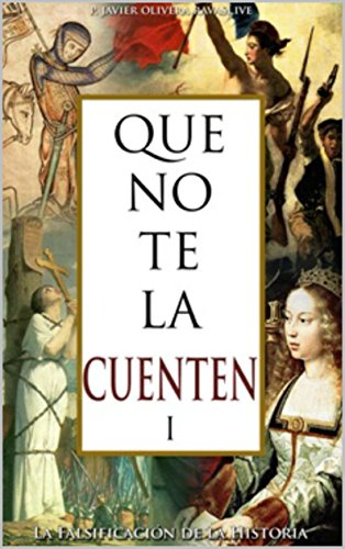 Que no te la cuenten 1: La falsificación de la historia