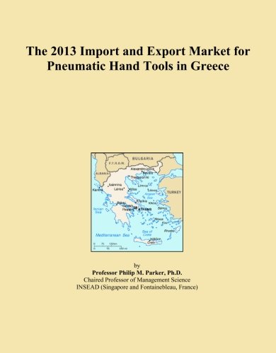 The 2013 Import and Export Market for Pneumatic Hand Tools in Greece