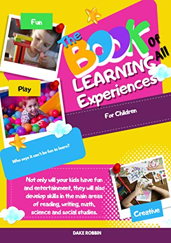 The Book Of All Learning Experiences For Children: 145 Entertaining Exercises And Games For Childr (English Edition)