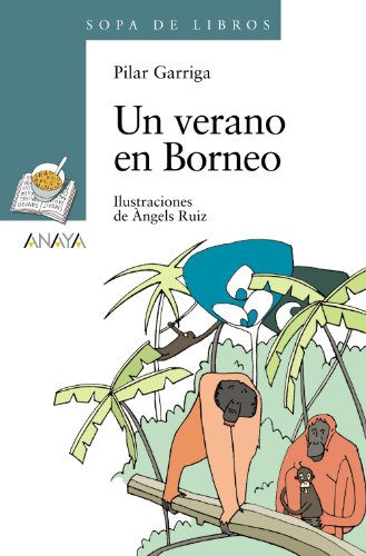 Un verano en Borneo (LITERATURA INFANTIL (6-11 años) - Sopa de Libros)