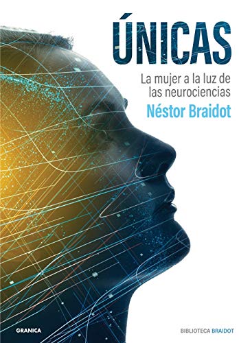 Ùnicas: La Mujer A La Luz De Las Neurociencias (Biblioteca Braidot)