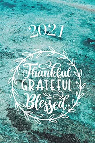 Agenda Cristiana 2021 Thankful, grateful, Blessed: Pianifica la tua Vita con questa agenda ideale per i tuoi appuntamenti, promemoria, idee, e cose da fare/comprare. Dimensione 15x23 cm