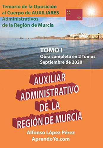 AUXILIAR ADMINISTRATIVO DE LA REGIÓN DE MURCIA - TOMO 1: TEMARIO DE OPOSICIONES 2020