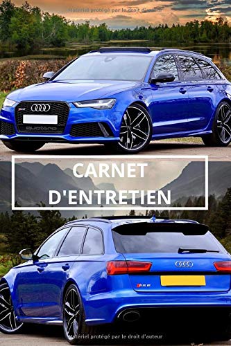 CARNET D’ENTRETIEN AUTOMOBILE à remplir: Carnet d'entretien pour voiture de toutes marques, journal de suivi, Audi