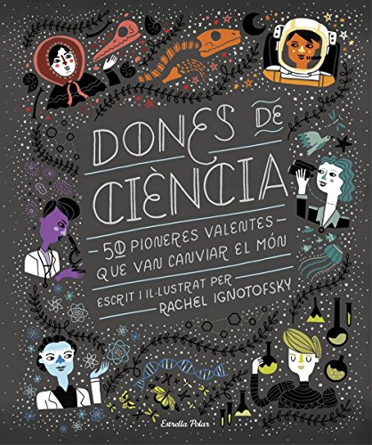 Dones de ciència: 50 Pioneres valentes que van canviar el món (Grans llibres)