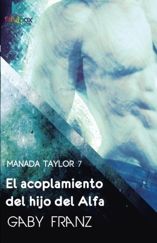 El acoplamiento del hijo del Alfa: Volume 8 (Manada Taylor)