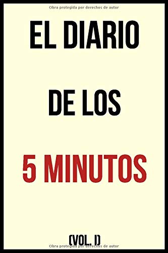 El Diario de los 5 Minutos (Vol. I) [DIY]: Maximiza tu Productividad con esta Breve Rutina Diaria