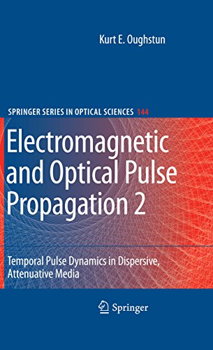 Electromagnetic and Optical Pulse Propagation 2: Temporal Pulse Dynamics in Dispersive, Attenuative Media (Springer Series in Optical Sciences Book 144) (English Edition)