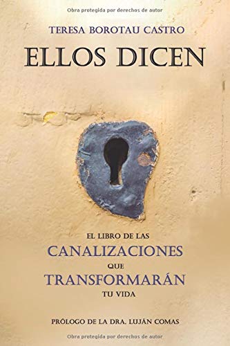 Ellos dicen. El libro de las canalizaciones que transformarán tu vida: 01 (Autoayuda)