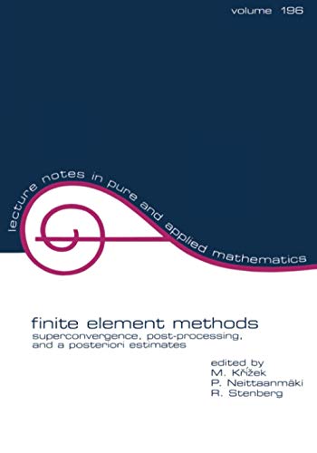 Finite Element Methods: Superconvergence, Post-Processing, and A Posterior Estimates: 196 (Lecture Notes in Pure and Applied Mathematics)