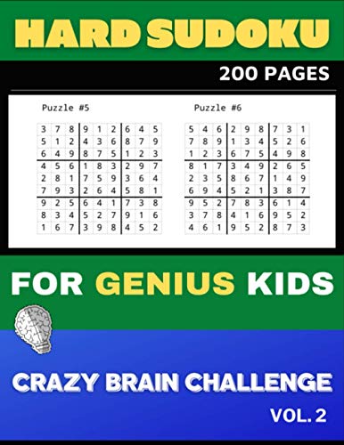 HARD SUDOKU 200 PAGES FOR GENIUS KIDS CRAZY BRAIN CHALLENGE VOL.2: Perfect puzzle, game for children and teens. gifted boys and girls. 252 pages ,8,5 x 11 inches.