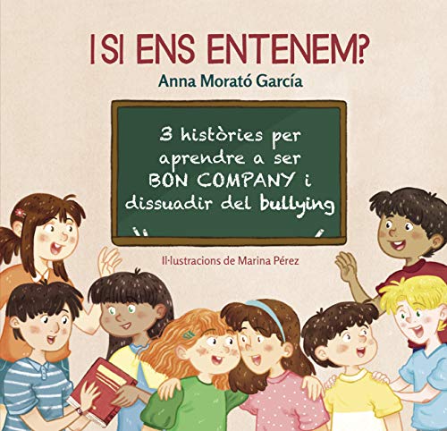 I si ens entenem?: 3 històries per aprendre a ser bon company i dissuadir del bullying (Emocions, valors i hàbits)