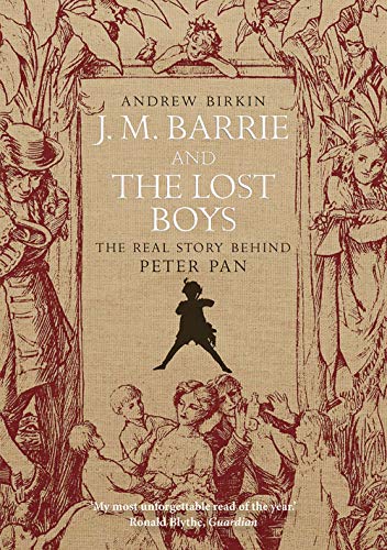 J.M. Barrie and the Lost Boys: The Real Story Behind Peter Pan