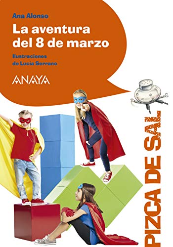 La aventura del 8 de marzo (LITERATURA INFANTIL (6-11 años) - Pizca de Sal)