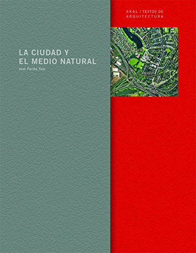 La ciudad y el medio natural: 3 (Textos de arquitectura)