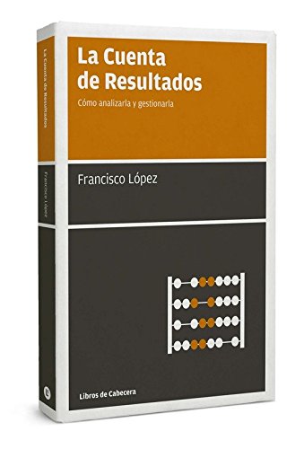 La Cuenta De Resultados: Cómo analizarla y gestionarla (Manuales de gestión)