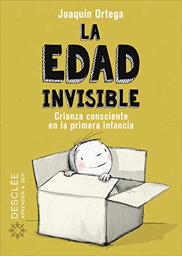 La Edad Invisible: Crianza consciente en la primera infancia