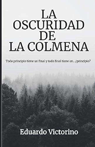 LA OSCURIDAD DE LA COLMENA: Todo principio tiene un final y todo final tiene un...¿principio?