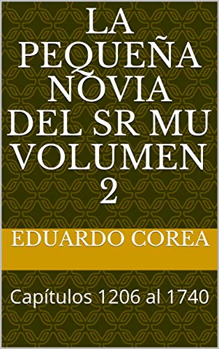 La pequeña novia del sr mu volumen 2: Capítulos 1206 al 1740