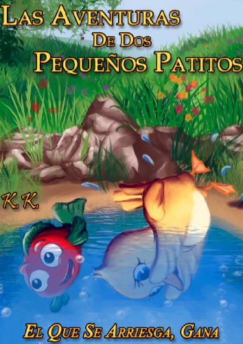 Las Aventuras De Dos Pequeños Patitos ‘’ El Que Se Arriesga, Gana’’’’ (libro III)