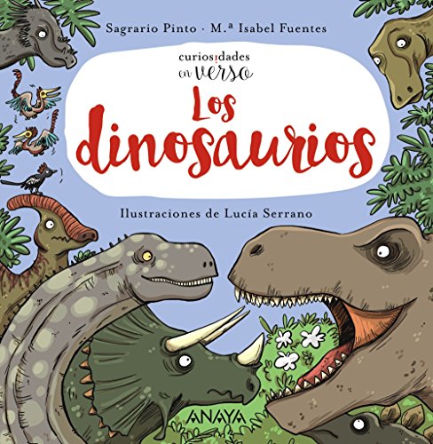 Los dinosaurios (PRIMEROS LECTORES (1-5 años) - Curiosidades en verso)