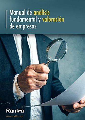 Manual de análisis fundamental y valoración de empresas: ¿Te gustaría saber analizar y valorar una empresa?