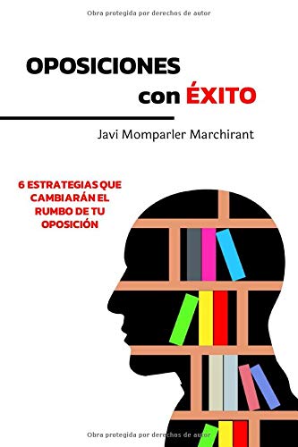 Oposiciones con éxito: 6 estrategias que cambiarán el rumbo de tu oposición