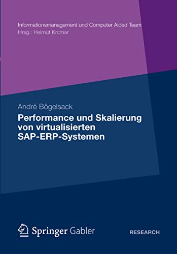 Performance und Skalierung von SAP ERP Systemen in virtualisierten Umgebungen (Informationsmanagement und Computer Aided Team) (German Edition)