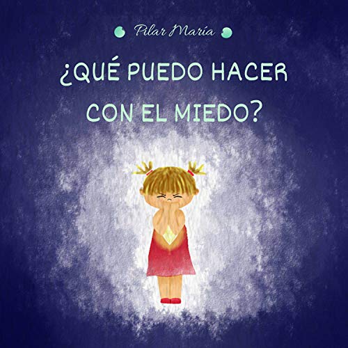 ¿QUÉ PUEDO HACER CON EL MIEDO?: Cuento sobre el miedo infantil