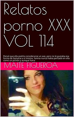 Relatos porno XXX VOL 114: Pensó que ella podría considerarse un ave, pero no le gustaba esa forma de llamarse a sí misma. Yanina nunca había pensado en ella como un pichón y aunque fuera