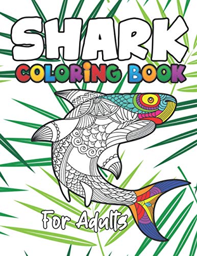 Shark Coloring Book for Adults: A Shark Adult Coloring Books for Shark Owner, Best Gift for Shark Lovers