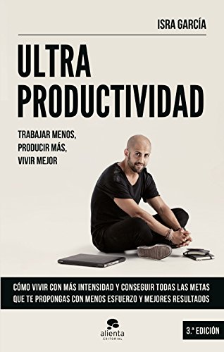 Ultraproductividad: Trabajar menos, producir más, vivir mejor (Sin colección)