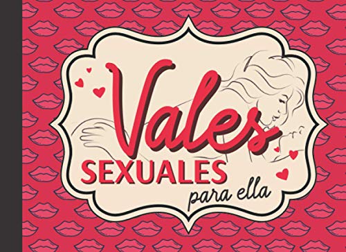 Vales Sexuales Para Ella: 30 Páginas Únicas de Cupones de Amor de Pareja Para Ella, Regalo de San Valentín 5 Cheques En Blanco