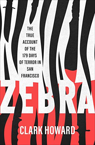 Zebra: The True Account of the 179 Days of Terror in San Francisco (English Edition)