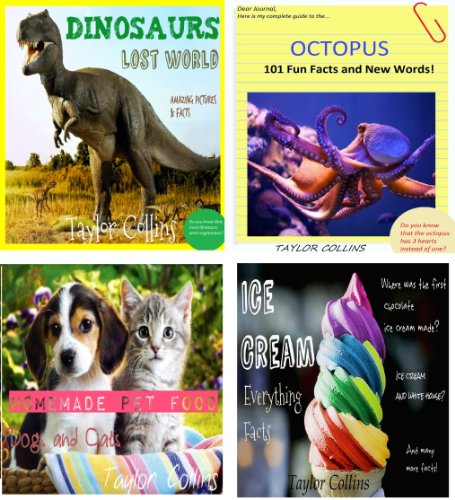 4 In 1 Special Collection: Dinosaurs, Octopuses, Home-made Pet Food Recipes and Ice-Cream Everything Facts (English Edition)