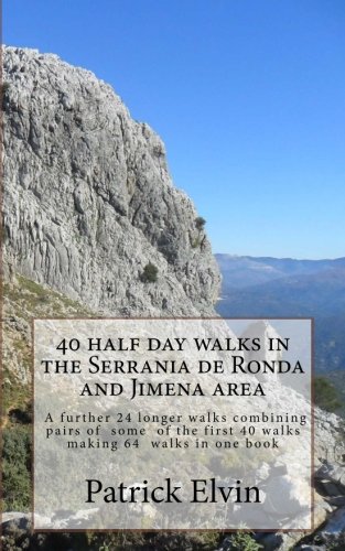 40 Half day walks in the Serrania de Ronda and Jimena area: Volume 2 (Walking in Southern Spain)