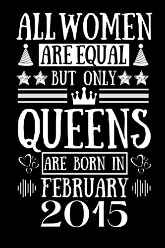 All Women Are Equal But Only Queens Are Born In February 2015: Funny 6 Yrs Old Birthday gifts For Queens Born In February