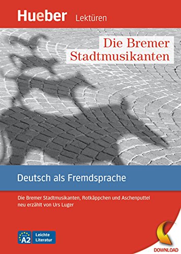 Die Bremer Stadtmusikanten: Die Bremer Stadtmusikanten, Rotkäppchen und Aschenputtel neu erzählt von Urs Luger.Deutsch als Fremdsprache / epub-Download (LEC) (German Edition)