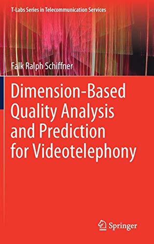 Dimension-Based Quality Analysis and Prediction for Videotelephony (T-Labs Series in Telecommunication Services)