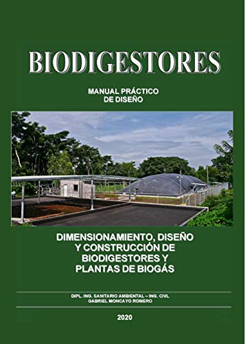 Dimensionamiento y diseño de biodigestores y plantas de biogas : Biodigestores - manual de diseño (Version 2020)