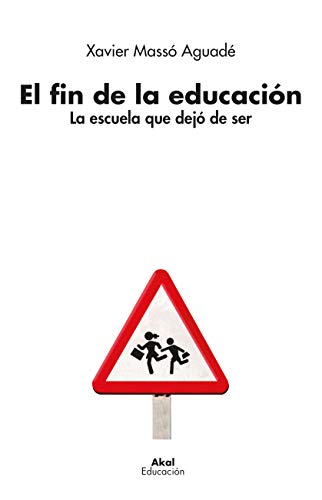 El fin de la educación. La escuela que dejó de ser